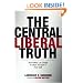 The Central Liberal Truth: How Politics Can Change a Culture and Save It From Itself