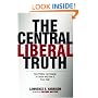 The Central Liberal Truth: How Politics Can Change a Culture and Save It From Itself