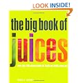 The Big Book of Juices: More Than 400 Natural Blends for Health and Vitality Every Day