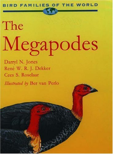 The Megapodes: MegaPodiidae (Bird Families of the World)