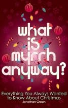 What is Myrrh Anyway?: Everything You Always Wanted to Know About Christmas