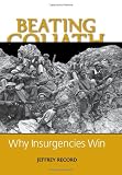 Beating Goliath: Why Insurgencies Win