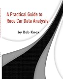A Practical Guide to Race Car Data Analysis