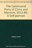 The Communist Party of China and Marxism, 1921-1985 : a self-portrait