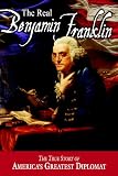 The Real Benjamin Franklin (American Classic Series)