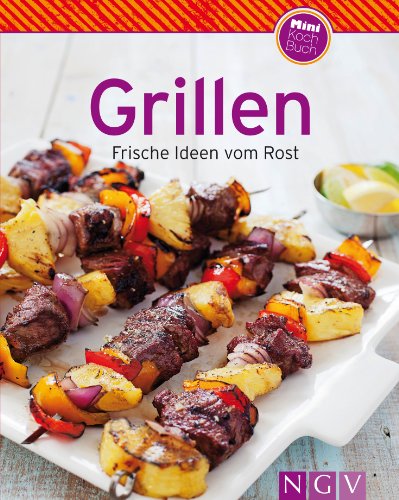 Grillen: Unsere 100 besten Grillrezepte in einem Kochbuch (Unsere 100 besten Rezepte) (German Edition)