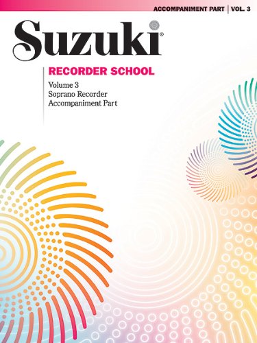 Summy Birchard Suzuki Recorder School (Soparno Recorder) Accompaniment 3: Soprano Recorder Accompaniment Part Keyboard and Continuo