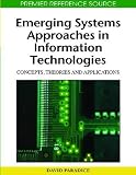 Emerging Systems Approaches in Information Technologies: Concepts, Theories and Applications (Advances in Information Technologies and Systems Approach (A) Image of Emerging Systems Approaches in Information Technologies: Concepts, Theories and Applications (Advances in Information Technologies and Systems Approach (A)
