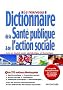 Le nouveau dictionnaire de la sant� publique et de l'action sociale
