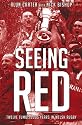 Seeing Red: Twelve Tumultuous Years in Welsh Rugby