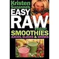 Kristen Suzanne's EASY Raw Vegan Smoothies, Juices, Elixirs & Drinks: The Definitive Raw Fooder's Book of Beverage Recipes for Boosting Energy, ... or Cutting Loose... Including Wine Drinks!