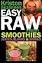 Kristen Suzanne's EASY Raw Vegan Smoothies, Juices, Elixirs & Drinks: The Definitive Raw Fooder's Book of Beverage Recipes for Boosting Energy, ... or Cutting Loose... Including Wine Drinks!