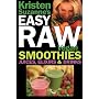 Kristen Suzanne's EASY Raw Vegan Smoothies, Juices, Elixirs & Drinks: The Definitive Raw Fooder's Book of Beverage Recipes for Boosting Energy, Getting ... or Cutting Loose... Including Wine Drinks!