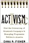 Activism, Inc.: How the Outsourcing of Grassroots Campaigns Is Strangling Progressive Politics in America