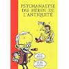 Psychanalyse du h�ros de l'antiquit�
