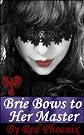Brie Bows to Her Master (Brie #9 - The Final Week)