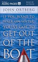 If You Want to Walk on Water, You've Got to Get Out of the Boat