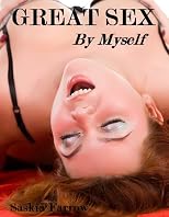 GREAT SEX BY MYSELF! Real women talking about masturbation