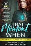 That Moment When: An Anthology of Young Adult Fiction