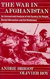 The war in Afghanistan : an account and analysis of the country, its people, Soviet intervention and the resistance