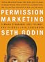 Permission Marketing: Turning Strangers Into Friends and Friends Into Customers