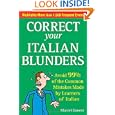Correct Your Italian Blunders: How to avoid 99% of the common Mistakes made by Learners of Italain by Marcel Danesi