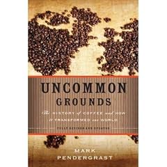 UNCOMMON GROUNDS: THE HISTORY OF COFFEE AND HOW IT TRANSFORMED OUR WORLD (REVISED) BY Pendergrast, Mark[Author]Paperback