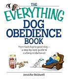 The Everything Dog Obedience Book: From Bad Dog to Good Dog (Everything: Pets)
