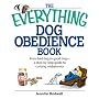 The Everything Dog Obedience Book: From Bad Dog to Good Dog (Everything: Pets)