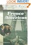 France and the Americas: Culture, Politics, and History (Transatlantic Relations) 3 vol. set