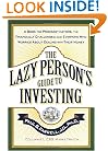 The Lazy Person's Guide to Investing: A Book for Procrastinators, the Financially Challenged, and Everyone Who Worries About Dealing with Their Money