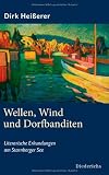 Produkt-Bild: Wellen, Wind und Dorfbanditen: Literarische Erkundungen am Starnberger See