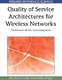 Quality of Service Architectures for Wireless Networks: Performance Metrics and Management (Premier Reference Source)