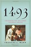 1493: Uncovering the New World Columbus Created by Charles C. Mann