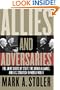 Allies and Adversaries: The Joint Chiefs of Staff, the Grand Alliance, and U.S. Strategy in World War II