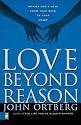 Love Beyond Reason: Moving God's Love from Your Head to Your Heart