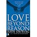 Love Beyond Reason: Moving God's Love from Your Head to Your Heart