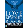 Love Beyond Reason: Moving God's Love from Your Head to Your Heart