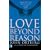 Love Beyond Reason: Moving God's Love from Your Head to Your Heart