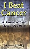 Buy : I Beat Cancer: 50 People Tell You How They Did It