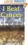 I Beat Cancer: 50 People Tell You How They Did It
