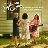 Angels Are Singing: Womens Bluegrass Gospel