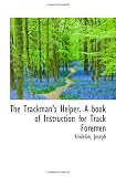 The Trackman's Helper. A book of Instruction for Track Foremen