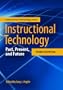 Instructional Technology: Past, Present, and Future