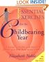 Essential Exercises for the Childbearing Year: A Guide to Health and Comfort Before and After Your Baby Is Born