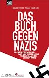 Das Buch gegen Nazis: Rechtsextremismus - Was man wissen muss und wie man sich wehren kann - Holger Kulick