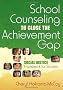 School Counseling to Close the Achievement Gap: A Social Justice Framework for Success