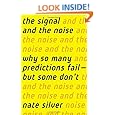 The Signal and the Noise: Why So Many Predictions Fail - But Some Don't
