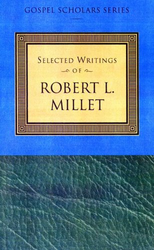 Selected Writings of Robert L. Millet: Gospel Scholars Series (Polygons)
