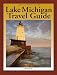 Lake Michigan Travel Guide (Trails Books Guide)